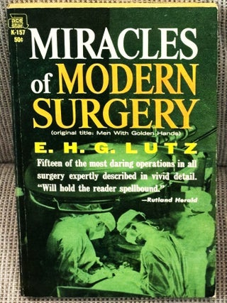 Item #85993 Miracles of Modern Surgery. E H. G. Lutz