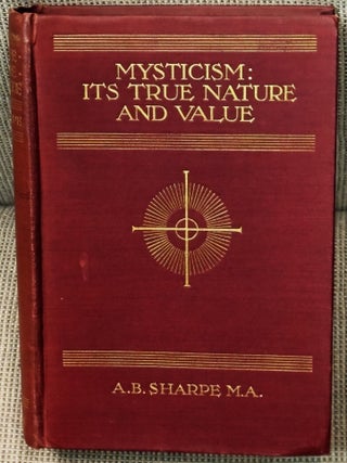 Item #85994 Mysticism: Its True Nature and Value. M. A A B. Sharpe