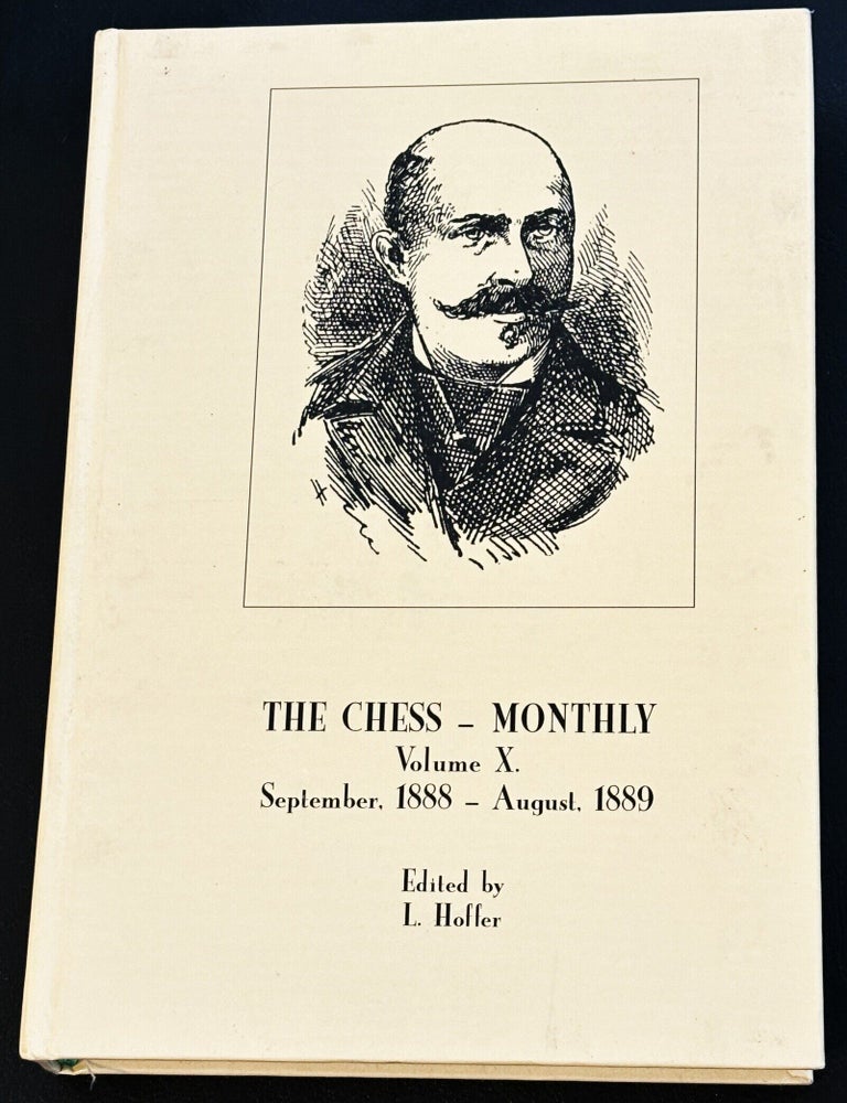 Item #86113 The Chess - Monthly Volume X. September 1888 - August 1889. L. Hoffer.