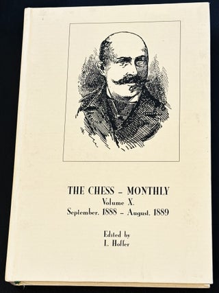 Item #86113 The Chess - Monthly Volume X. September 1888 - August 1889. L. Hoffer