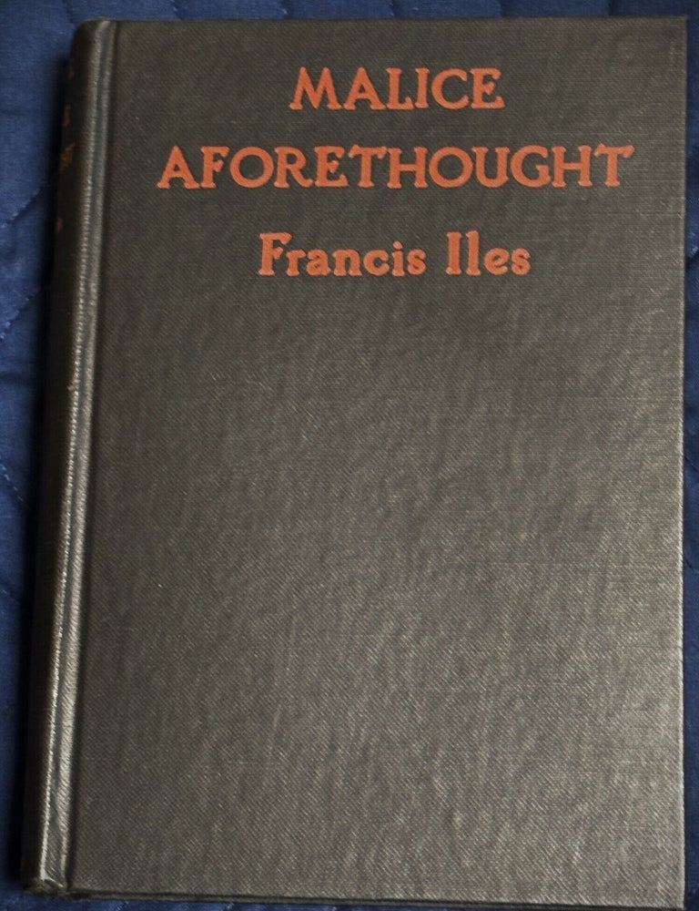 Item #86120 Malice Aforethought, The Story of a Commonplace Crime. Francis Iles.