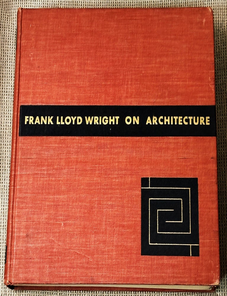 Item #86129 On Architecture. Frank Lloyd Wright.