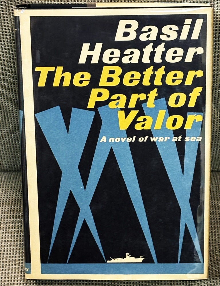 Item #86226 The Better Part of Valor. Basil Heatter.