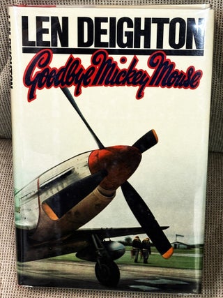 Item #86365 Goodbye Mickey Mouse. Len Deighton