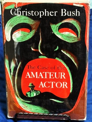 Item #86396 The Case of the Amateur Actor. Christopher Bush