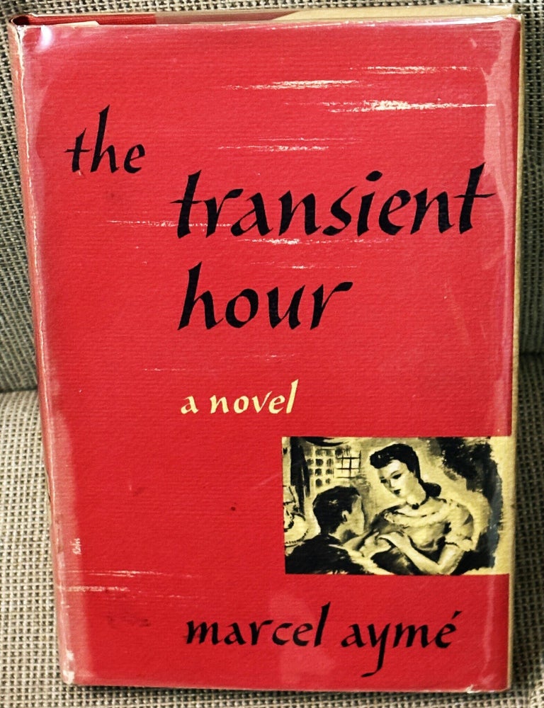 Item #86404 The Transient Hour. Marcel Ayme.