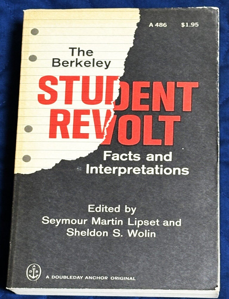 Item #86415 The Berkeley Student Revolt, Facts and Interpretations. Seymour Martin Lipset, Sheldon S. Wolin.