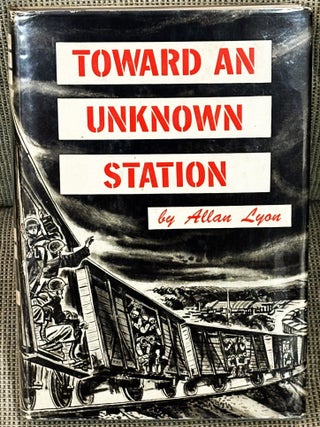 Item #86439 Toward an Unknown Station. Allan Lyon