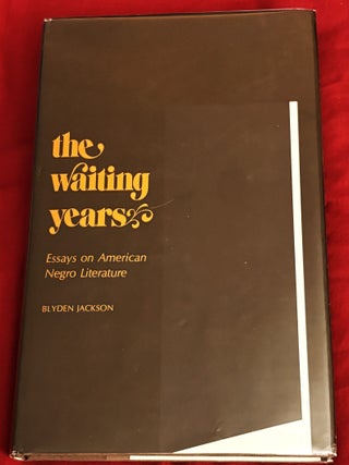 Item #86487 The Waiting Years, Essays on American Negro Literature. Blyden Jackson