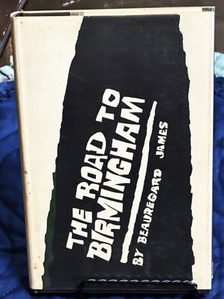 Item #86496 The Road to Birmingham. Beauregard James