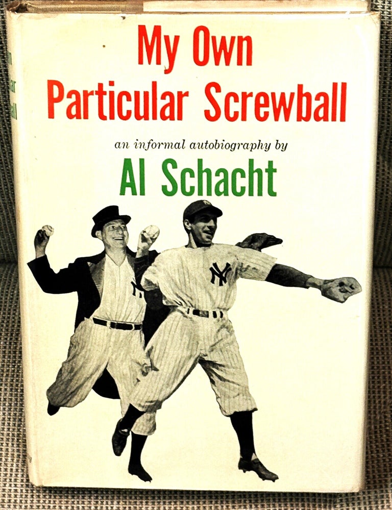 Item #86552 My Own Particular Screwball. Al Schacht.