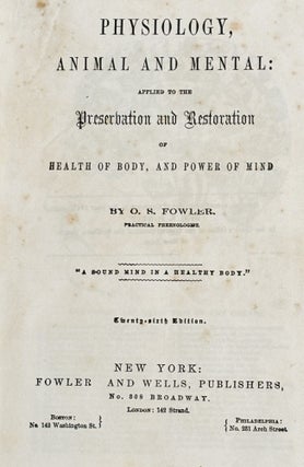Physiology, Animal and Mental: Applied to the Preservation and Restoration of Heath of Body, and Power of Mind