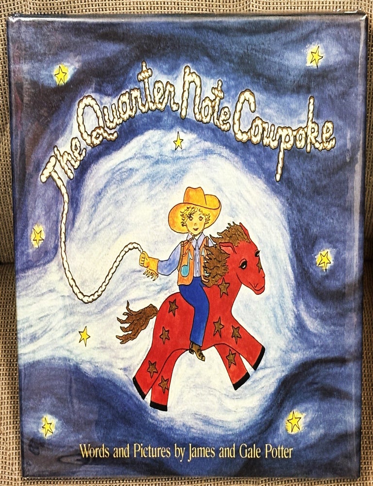 Item #86588 The Quarter Note Cowpoke. James, Gale Potter.