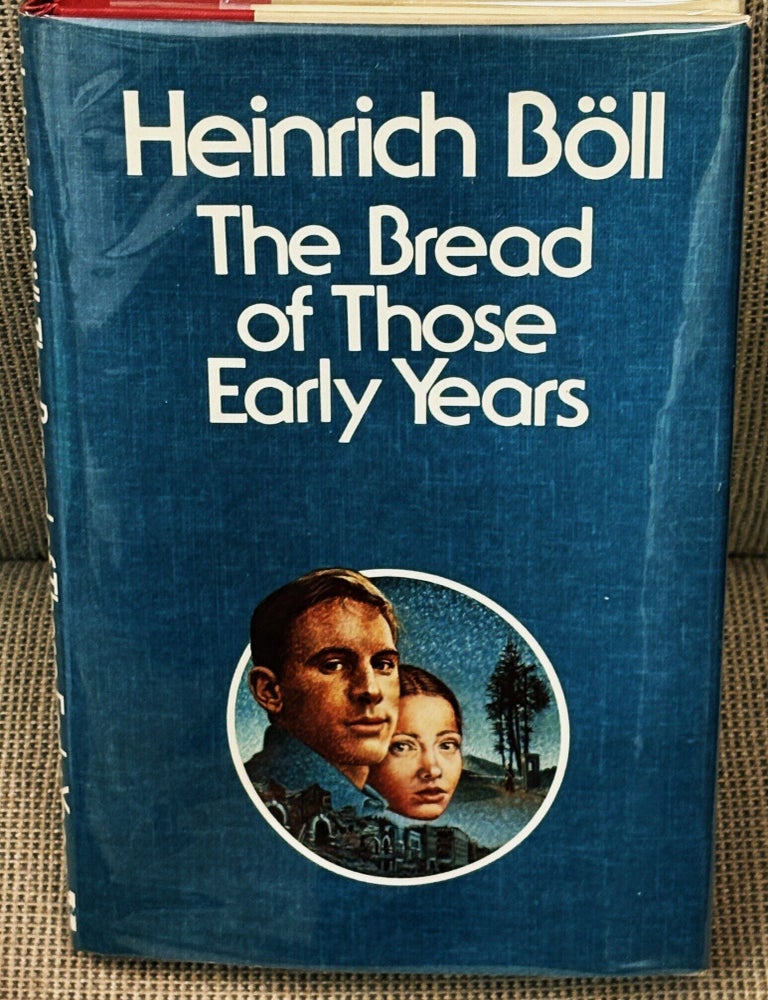 Item #86600 The Bread of Those Early Years. Heinrich Boll.