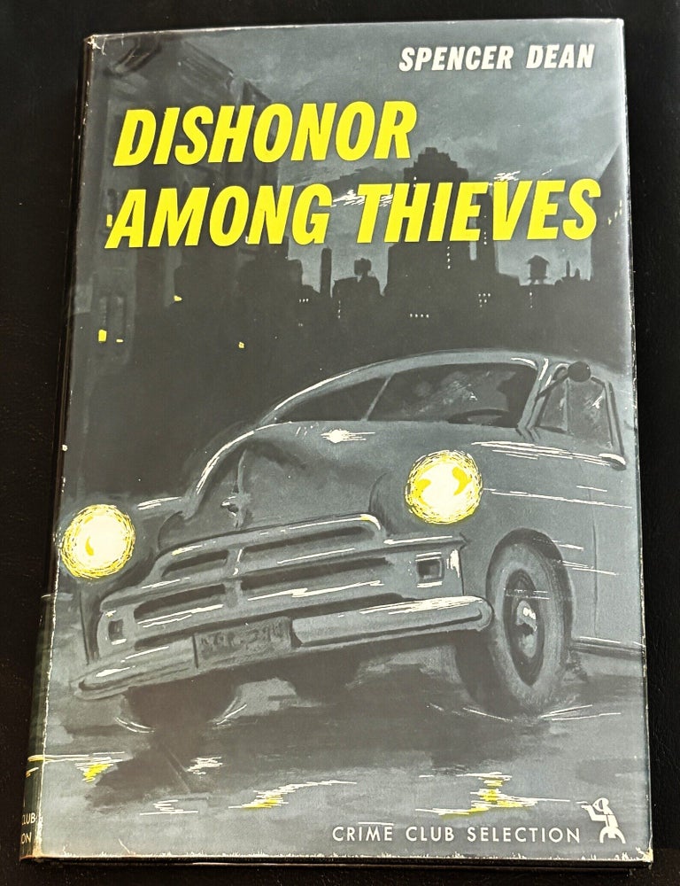 Item #86993 Dishonor Among Thieves. Spencer Dean.