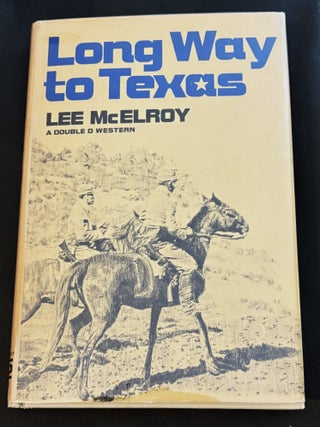 Long Way to Texas. Lee McElroy, Elmer Kelton.