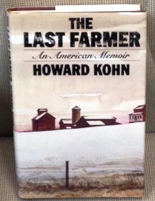 Item #ABE-91208393 The Last Farmer, an American Memoir. Howard Kohn