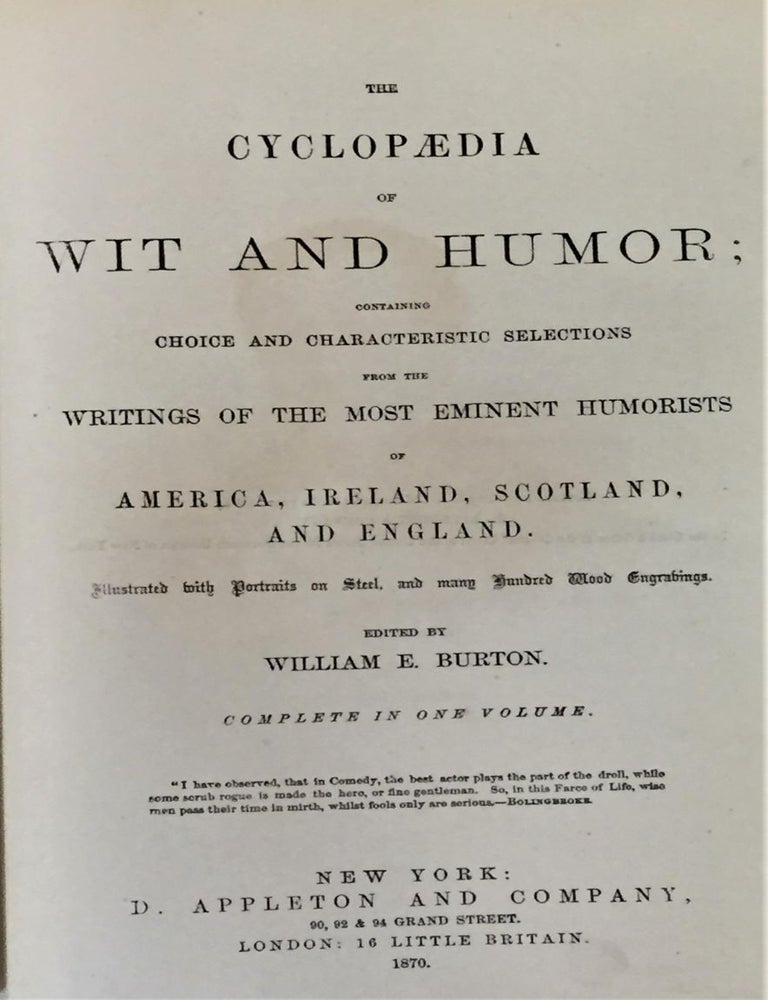 Item #ABE-93372769 The Cyclopaedia of Wit and Humor; Containing Choice and Characteristic Selections from the Writings of the Most Eminent Humorists of America, Ireland, Scotland, and England. William E. Burton.