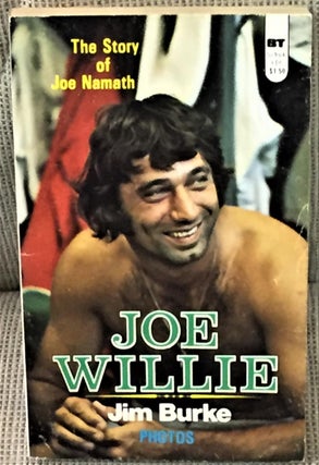 Item #ABE-94986485 Joe Willie, the Story of Joe Namath. Jim Burke