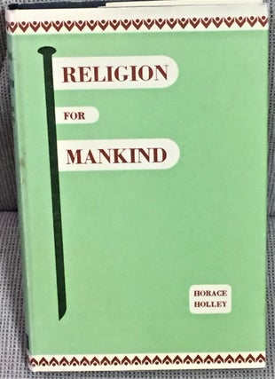 Item #ABE-95892891 Religion for Mankind. Horace Holley