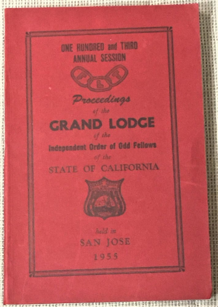 Item #ABE-96108985 103rd Annual Session, Proceedings of the Grand Lodge of the Independent Order of Odd Fellows of the State of California. Grand Master Charles H. Henderson.