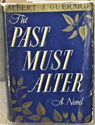 Item #E10076 The Past Must Alter. Albert J. Guerard