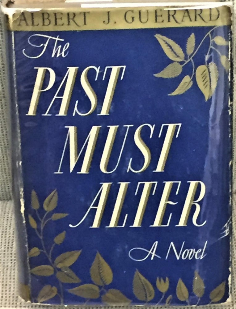 Item #E10076 The Past Must Alter. Albert J. Guerard.