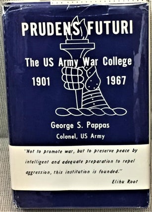 Item #E10169 Prudens Futuri, the US Army War College. Colonel George S. Pappas, U. S. Army