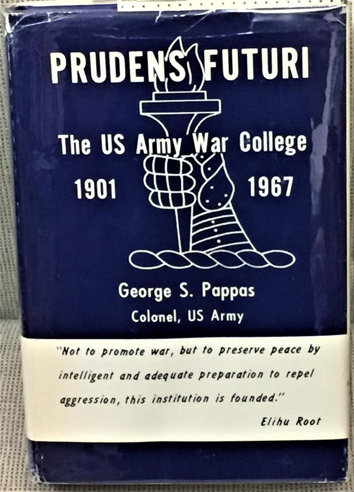 Item #E10169 Prudens Futuri, the US Army War College. Colonel George S. Pappas, U. S. Army.