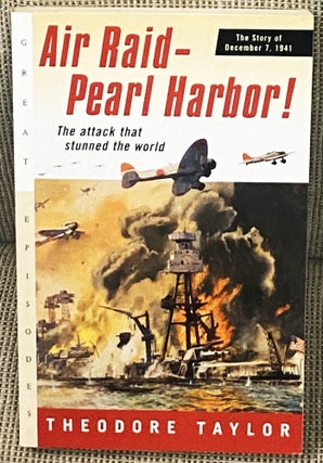 Item #E1043 Air Raid, Pearl Harbor, the Story of December 7, 1941. Theodore Taylor