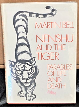 Item #E10619 Nenshu and the Tiger: Parables of Life and Death. Martin BELL