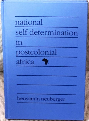 Item #E10668 National Self-Determination in Postcolonial Africa. Benyamin Neuberger
