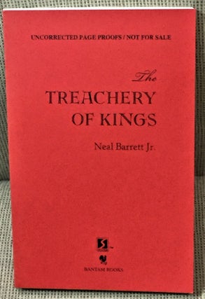 Item #E1069 The Treachery of Kings. Neal Jr Barrett