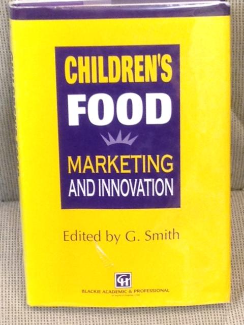 Item #E11210 Children's Food, Marketing and Innovation. G. Smith.