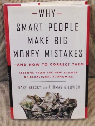 Item #E11212 Why Smart People Make Big Money Mistakes - and How to Correct Them, Lessons from the...