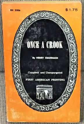 Item #E11571 Once a Crook. Henry Crannach