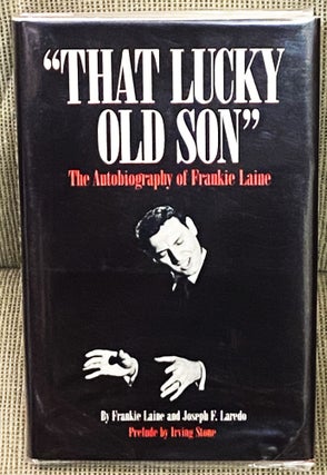 Item #E11640 That Lucky Old Son, the Autobiography of Frankie Laine. Frankie Laine, Joseph F. Laredo