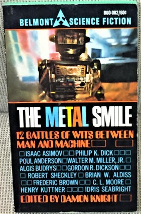 Item #E11816 The Metal Smile, 12 Battles of Wits Between Man and Machine. Damon Knight, Isaac...