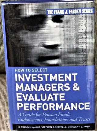 Item #E11866 How to Select Investment Managers & Evaluate Performance, a Guide for Pension Funds,...