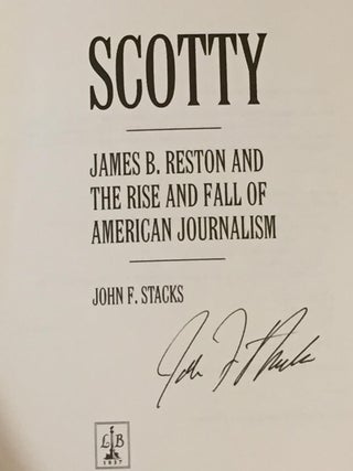 Scotty, James B. Reston and the Rise and Fall of American Journalism