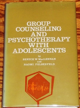 Item #E1219 Group Counseling and Psychotherapy with Adolescents. Beryce W. MacLennan, Naomi...