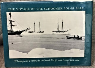 Item #E12323 The Voyage of the Schooner Polar Bear, Whaling and Trading in the North Pacific and...