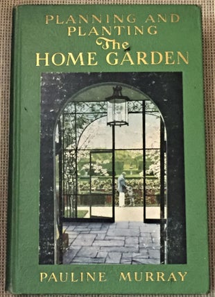 Item #E12510 Planning and Planting the Home Garden. Pauline Murray