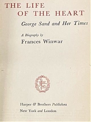 The Life of the Heart, George Sand and Her Times