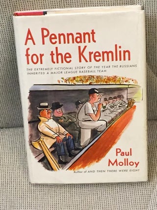 Item #E12793 A Pennant for the Kremlin. Paul MOLLOY