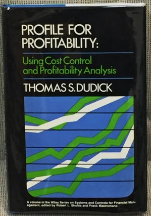 Item #E12807 Profile for Profitability: Using Cost Control and Profitability Analysis. Thomas S....