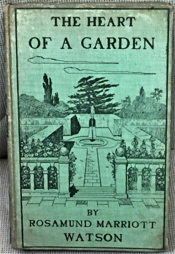 Item #E12859 The Heart of a Garden. Rosamund Marriott Watson.