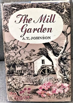 Item #E13041 The Mill Garden. A T. Johnson