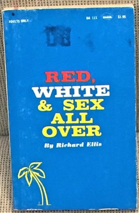 Item #E13217 Red, White & Sex All Over. Richard Ellis