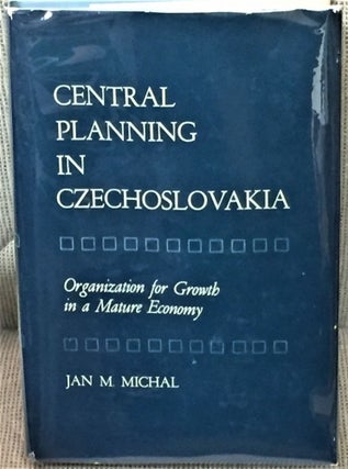 Item #E13240 Central Planning in Czechoslovakia, Organization for Growth in a Mature Economy. Jan...